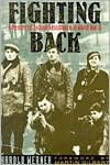 Title: Fighting Back: A Memoir of Jewish Resistance in World War II, Author: Harold Werner