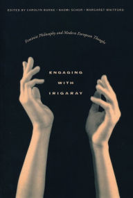 Title: Engaging with Irigaray: Feminist Philosophy and Modern European Thought, Author: Carolyn Burke