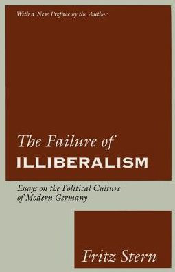 The Failure of Illiberalism: Essays on the Political Culture of Modern Germany / Edition 1