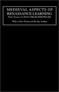 Title: Medieval Aspects of Renaissance Learning, Author: Paul Oskar Kristeller