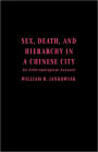 Sex, Death, and Hierarchy in a Chinese City: An Anthropological Account