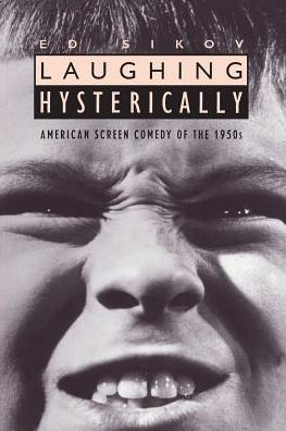 Laughing Hysterically: American Screen Comedy of the 1950s / Edition 1