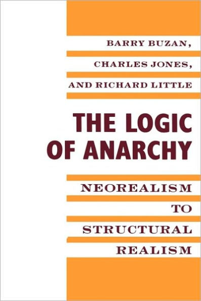 The Logic of Anarchy: Neorealism to Structural Realism / Edition 1