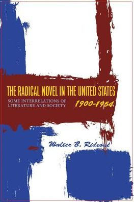 The Radical Novel in the United States, 1900-1954: Some Interrelations of Literature and Society