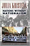 Title: Nations Without Nationalism / Edition 1, Author: Julia Kristeva
