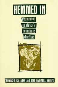 Title: Hemmed In: Responses to Africa's Economic Decline / Edition 1, Author: Thomas M. Callaghy