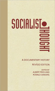 Title: Socialist Thought: A Documentary History / Edition 2, Author: Albert Fried