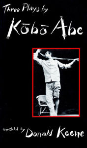 Title: Three Plays by Kobo Abe / Edition 1, Author: Kobo Abe