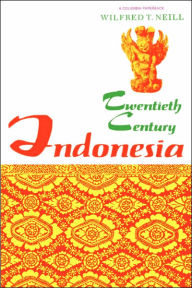 Title: Twentieth-Century Indonesia, Author: Wilfred Neill
