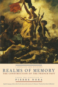 Title: Realms of Memory: The Construction of the French Past, Volume 1 - Conflicts and Divisions, Author: Pierre Nora