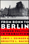 Title: From Bonn to Berlin: German Politics in Transition / Edition 1, Author: Lewis Edinger