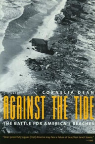Title: Against the Tide: The Battle for America's Beaches, Author: Cornelia Dean