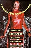 Title: Laughing Screaming: Modern Hollywood Horror and Comedy / Edition 1, Author: William Paul