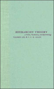 Title: Hierarchy Theory: A Vision, Vocabulary, and Epistemology, Author: Valerie Ahl