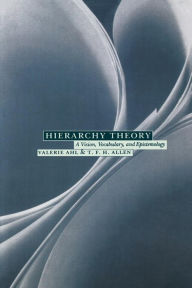 Title: Hierarchy Theory: A Vision, Vocabulary, and Epistemology / Edition 1, Author: Valerie Ahl