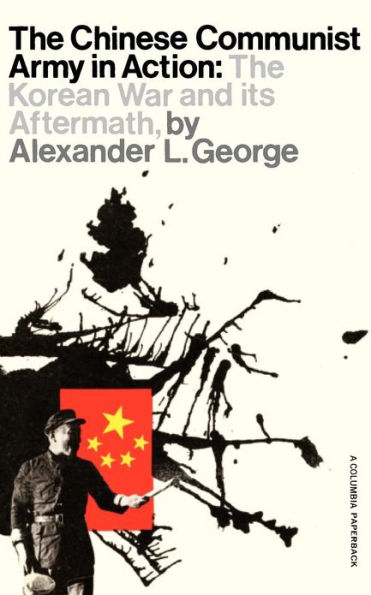 The Chinese Communist Army in Action: The Korean War and Its Aftermath
