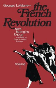 Title: The French Revolution: From Its Origins to 1793 / Edition 1, Author: Georges Lefebvre