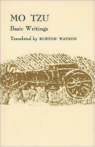 Title: Mo Tzu: Basic Writings / Edition 1, Author: Burton Watson