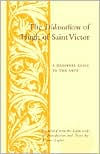 Title: The Didascalicon of Hugh of Saint Victor: A Medieval Guide to the Arts / Edition 1, Author: Jerome Taylor