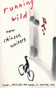 Title: Running Wild: New Chinese Writers / Edition 1, Author: David Der-wei Wang