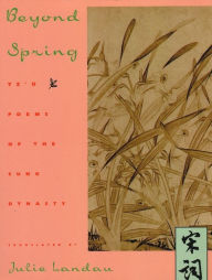 Title: Beyond Spring: Tz'u Poems of the Sung Dynasty, Author: Julie Landau