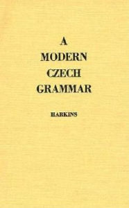 Title: A Modern Czech Grammar, Author: William E. Harkins