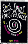 Title: Slick Spins and Fractured Facts: How Cultural Myths Distort the News, Author: Caryl Rivers