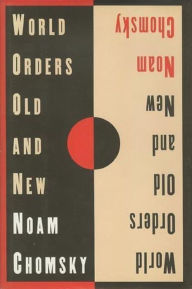 Title: World Orders Old and New, Author: Noam Chomsky