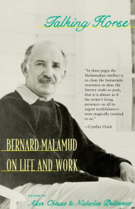 Talking Horse: Bernard Malamud on Life and Work