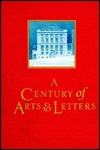 Title: A Century of Arts and Letters: The History of the National Institute of Arts & Letters and the American Academy of Arts & Letters as Told, Decade by Decade, by Eleven Members, Author: John Updike