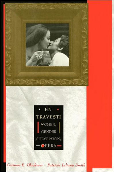 En Travesti: Women, Gender Subversion, Opera / Edition 1