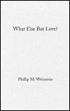 Title: What Else but Love?: The Ordeal of Race in Faulkner and Morrison, Author: Philip Weinstein