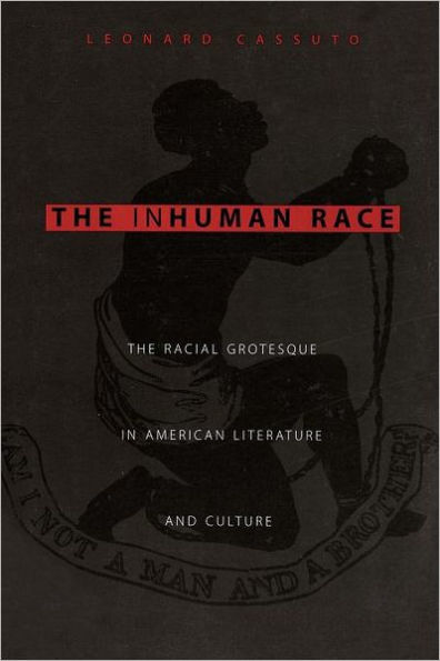 The Inhuman Race: Racial Grotesque American Literature and Culture