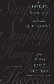Title: Simplify, Simplify: And Other Quotations from Henry David Thoreau, Author: Kevin  Van Anglen