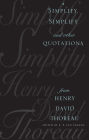 Simplify, Simplify: And Other Quotations from Henry David Thoreau