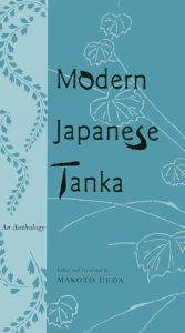 Title: Modern Japanese Tanka: An Anthology / Edition 1, Author: Makoto Ueda