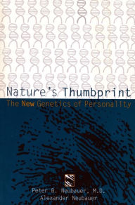 Title: Nature's Thumbprint: The New Genetics of Personality / Edition 1, Author: Peter Neubauer