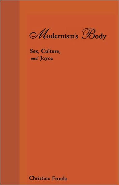 Modernism's Body: Sex, Culture, and Joyce