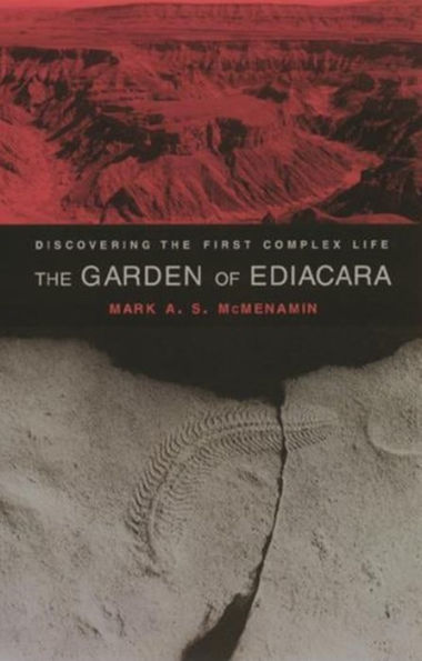 The Garden of Ediacara: Discovering the First Complex Life / Edition 1