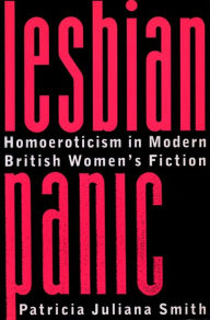 Title: Lesbian Panic: Homoeroticism in Modern British Women's Fiction, Author: Patricia Juliana Smith