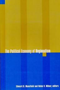 Title: The Political Economy of Regionalism, Author: Edward Mansfield