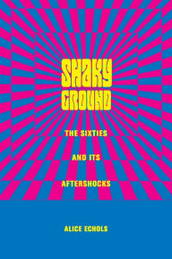 Title: Shaky Ground: The Sixties and Its Aftershocks, Author: Alice Echols