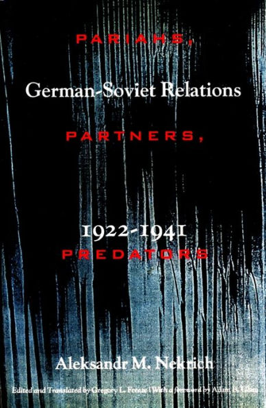 Pariahs, Partners, Predators: German-Soviet Relations, 1922-1941