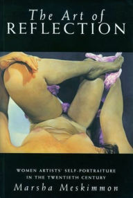 Title: The Art of Reflection: Women Artists' Self-Portraiture in the Twentieth Century, Author: Marsha Meskimmon