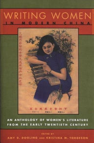 Title: Writing Women in Modern China: The Revolutionary Years, 1936-1976 / Edition 1, Author: Amy Dooling