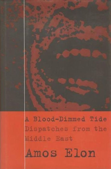 A Blood-Dimmed Tide: Dispatches from the Middle East / Edition 1