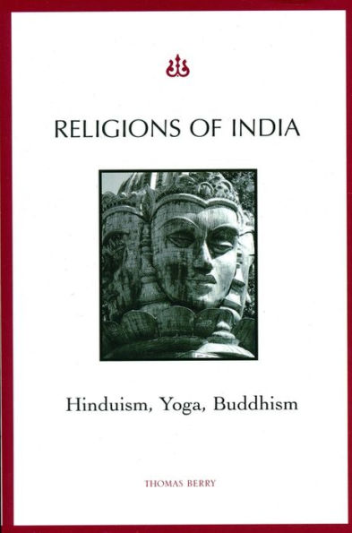 Religions of India: Hinduism, Yoga, Buddhism / Edition 2