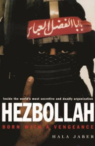 Title: Hezbollah: Born with a Vengeance / Edition 1, Author: Hala Jaber