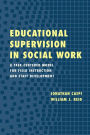 Educational Supervision in Social Work: A Task-Centered Model for Field Instruction and Staff Development / Edition 1