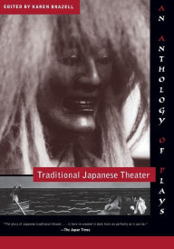Title: Traditional Japanese Theater: An Anthology of Plays / Edition 1, Author: Karen Brazell